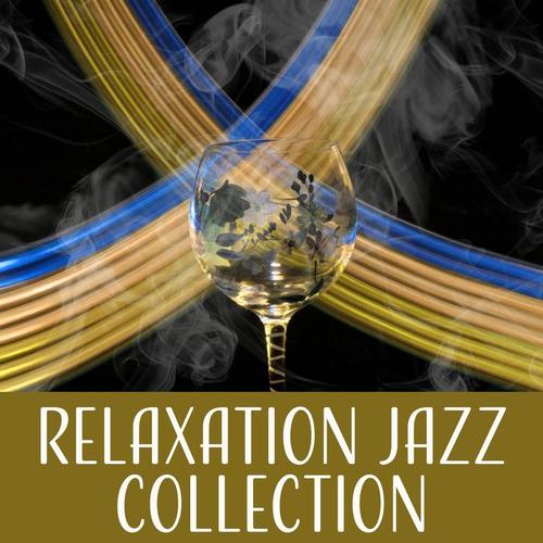 Relaxation Jazz Collection – Piano Instrumental Sounds, Smooth Jazz, Background Jazz Hits, Calm Cool Jazz, Soothing Jazz