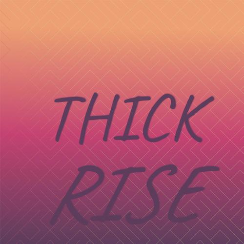 Thick Rise