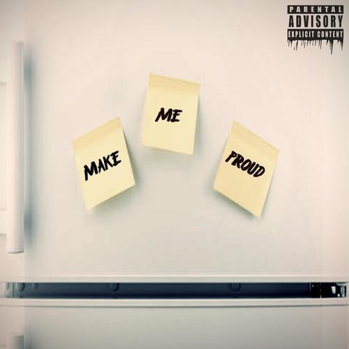 MaKe Me PrOud (Explicit)