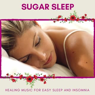 Sugar Sleep - Healing Music For Easy Sleep And Insomnia