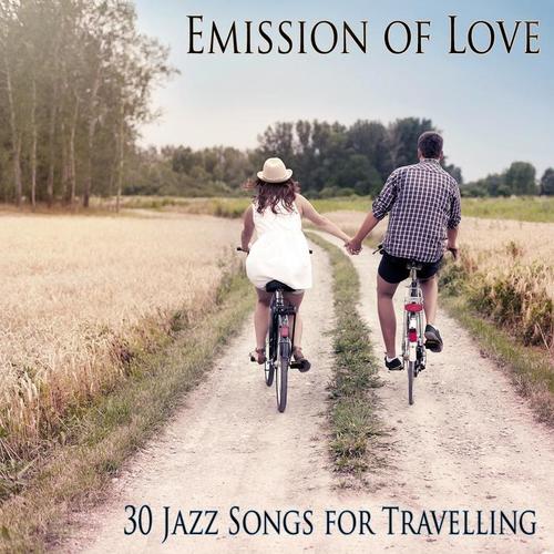 Emission of Love (30 Jazz Songs for Travelling)