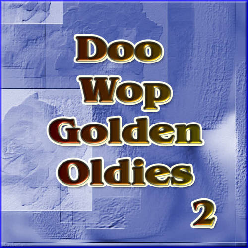 Doo Wop Golden Oldies Vol 2