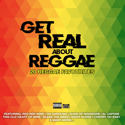 Get Real About Reggae 20 Reggae Favourites (Explicit)