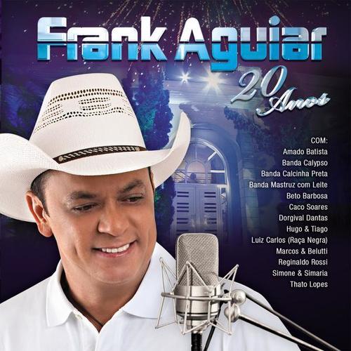 Frank Aguiar - 20 Anos