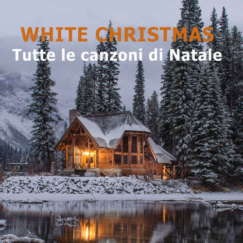 WHITE CHRISTMAS  Tutte le canzoni di Natale 2022