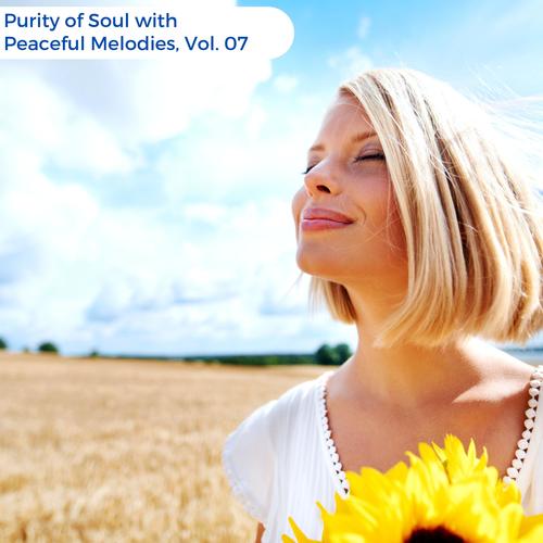 Purity Of Soul With Peaceful Melodies, Vol. 07