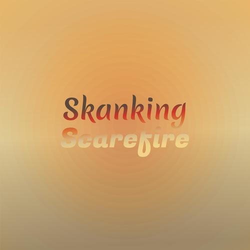 Skanking Scarefire
