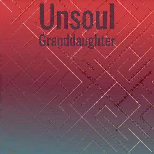 Unsoul Granddaughter