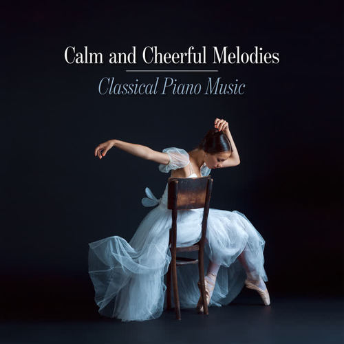 Calm and Cheerful Melodies - Classical Piano Music