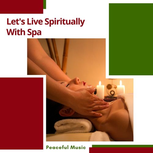 Let's Live Spiritually With Spa - Peaceful Music