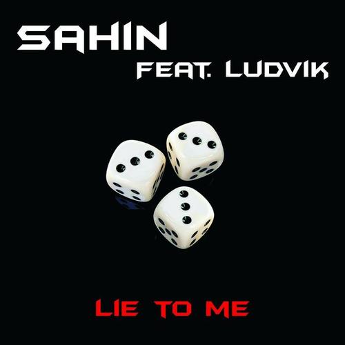 Lie to me / Sahin feat. Ludvik