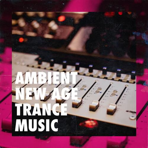 Ambient New Age Trance Music