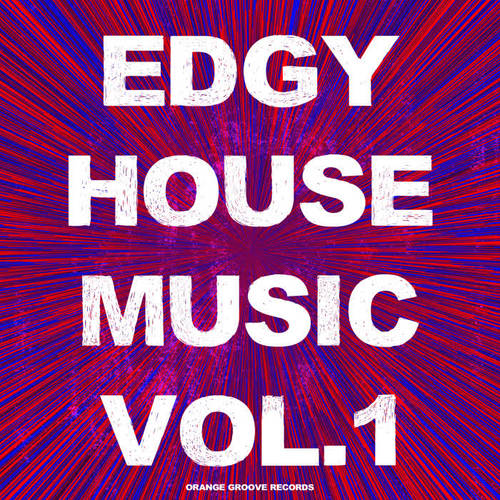 Edgy House Music, Vol. 1