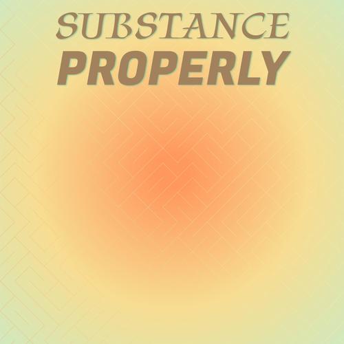 Substance Properly