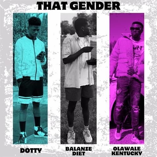 That Gender (feat. Olawale Kentucky & Dotty)