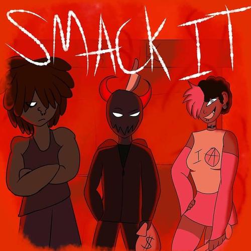 SMACK IT! (feat. DUCKYISDEAD & Leira the Tranarchist) [Explicit]