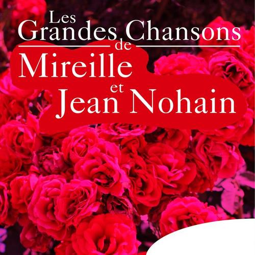 Les grandes chansons de Mireille et Jean Nohain