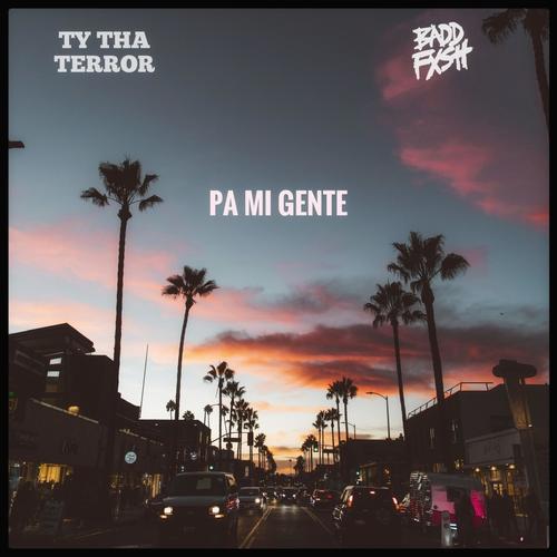 Pa Mi Gente (feat. Ty Tha Terror) [Explicit]