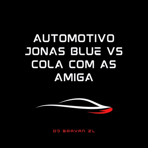 AUTOMOTIVO JONAS BLUE vs COLA COM AS AMIGA (Explicit)