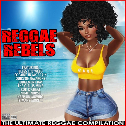 Reggae Rebels The Ultimate Reggae Compilation (Explicit)