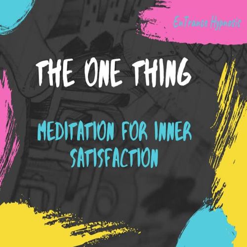 The one thing guided meditation for inner satisfaction