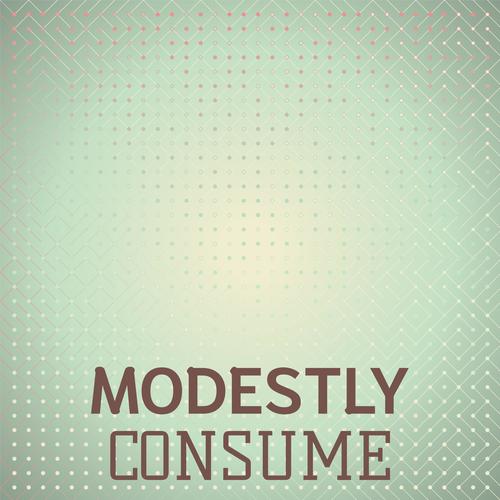 Modestly Consume