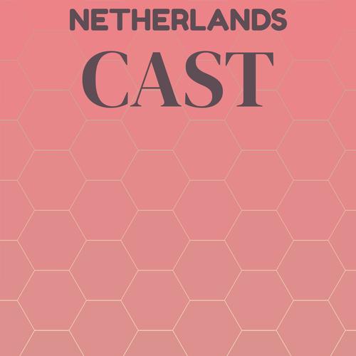 Netherlands Cast