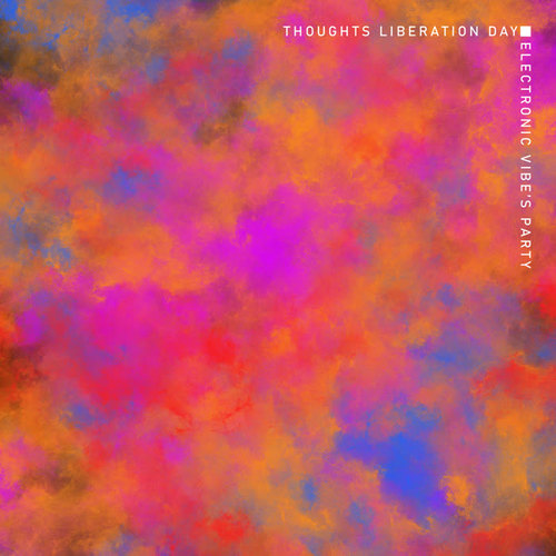 Thoughts Liberation Day – Electronic Vibe’s Party