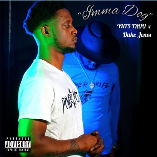 Imma Dog (feat. Ynf5 Truu) [Explicit]