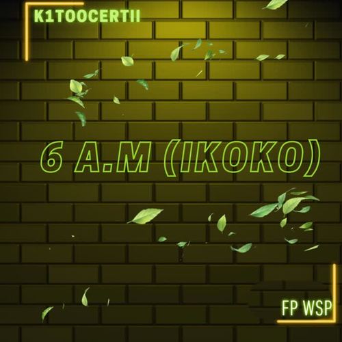 6 A.M (ikoko) (feat. Fp Wsp) [Explicit]