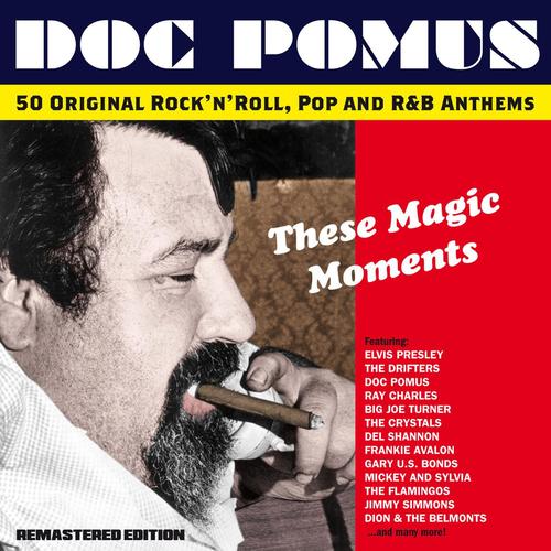 Doc Pomus: These Magic Moments (50 Original Rock N Roll, Pop & R&B Anthems)