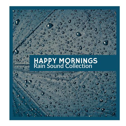 Happy Mornings - Rain Sound Collection