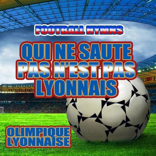 Qui ne saute pas n'est pas lyonnais - hymne olympique lyonnais