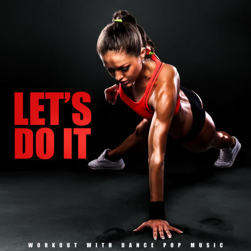 Let’s Do It – Workout with Dance Pop Music