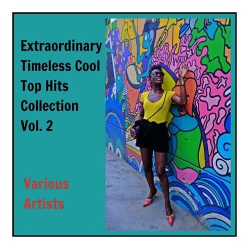 Extraordinary Timeless Cool Top Hits Collection, Vol. 2