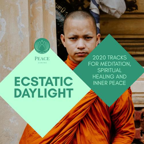 Ecstatic Daylight - 2020 Tracks For Meditation, Spiritual Healing And Inner Peace