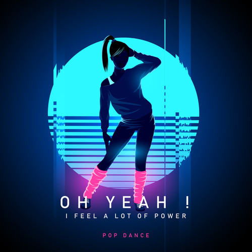 Oh Yeah ! I Feel a Lot of Power – Pop Dance