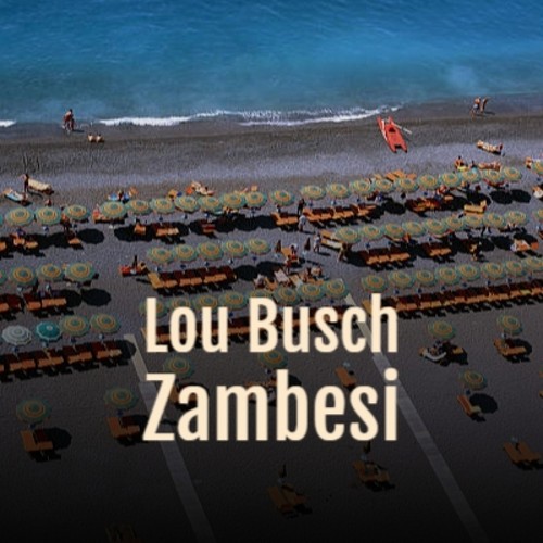 Lou Busch Zambesi