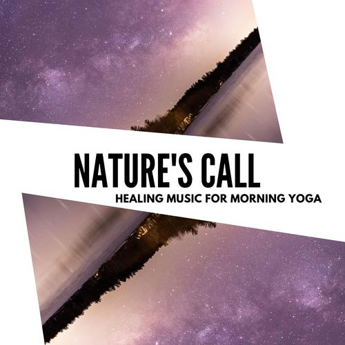 Nature's Call - Healing Music For Morning Yoga