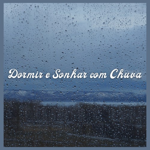 Dormir e Sonhar com Chuva