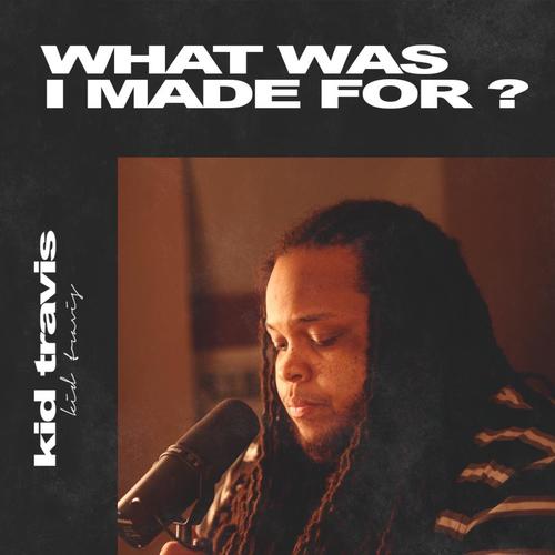 What Was I Made For? (Cover)