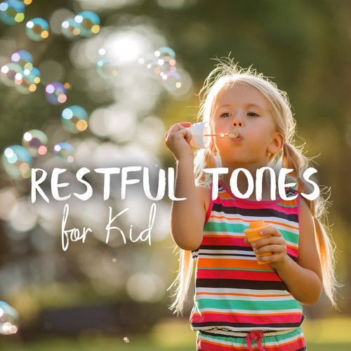 Restful Tones for Kid: Music to Help Your Child Fall Asleep, Relax and Regenerate