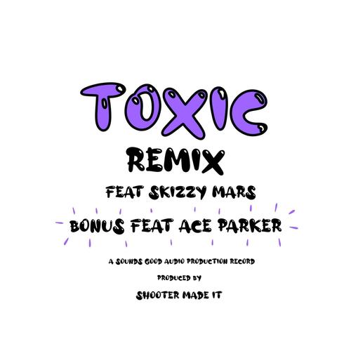 TOXIC (feat. Ace Parker & Skizzy Mars) [REMIX] [Explicit]