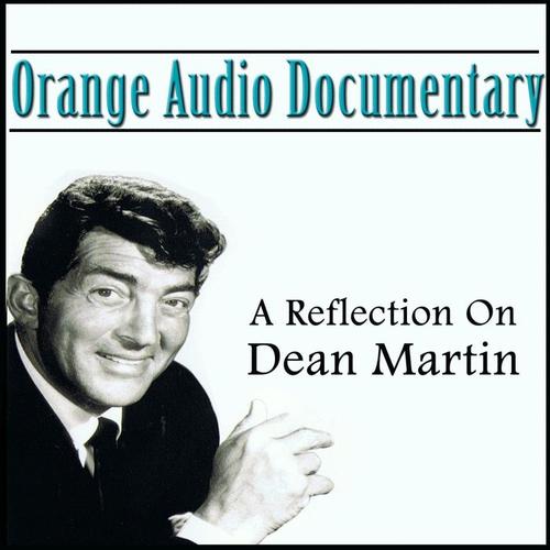 Orange Audio Documentary: A Relection On Dean Martin