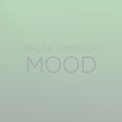 Magnetomotor Mood