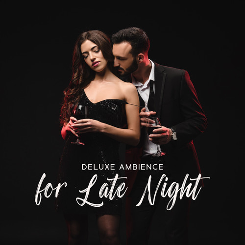 Deluxe Ambience for Late Night (Romantic Mood)