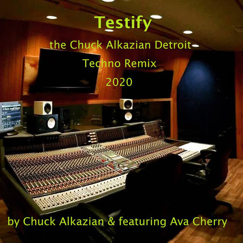 Testify (The Chuck Alkazian Detroit Techno Remix 2020)