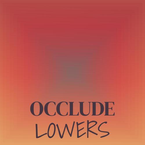 Occlude Lowers