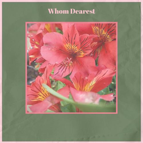 Whom Dearest