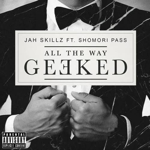 All the Way Geeked (feat. Shomori Pass) [Explicit]